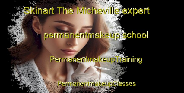 Skinart The Micheville expert permanentmakeup school | #PermanentmakeupTraining #PermanentmakeupClasses #SkinartTraining-France