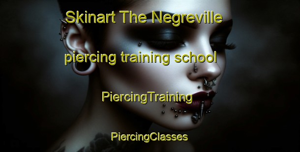 Skinart The Negreville piercing training school | #PiercingTraining #PiercingClasses #SkinartTraining-France