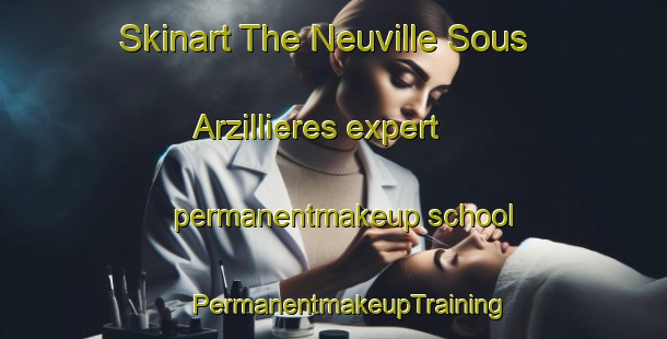 Skinart The Neuville Sous Arzillieres expert permanentmakeup school | #PermanentmakeupTraining #PermanentmakeupClasses #SkinartTraining-France