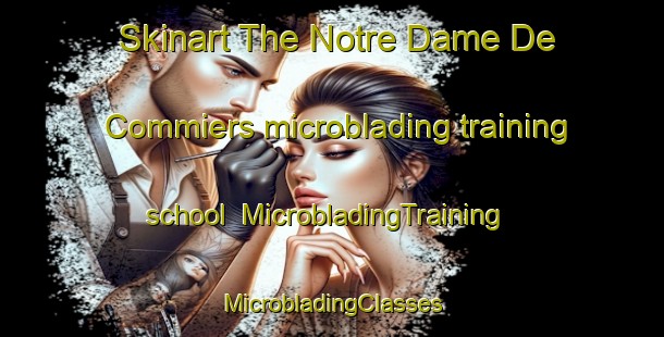 Skinart The Notre Dame De Commiers microblading training school | #MicrobladingTraining #MicrobladingClasses #SkinartTraining-France