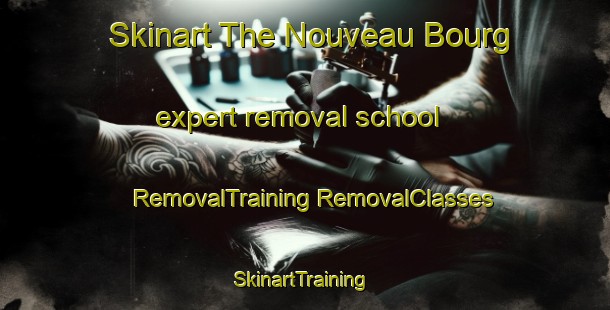 Skinart The Nouveau Bourg expert removal school | #RemovalTraining #RemovalClasses #SkinartTraining-France