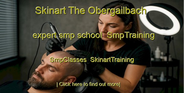 Skinart The Obergailbach expert smp school | SmpTraining | SmpClasses | SkinartTraining-France