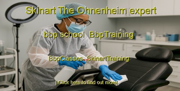 Skinart The Ohnenheim expert bbp school | BbpTraining | BbpClasses | SkinartTraining-France