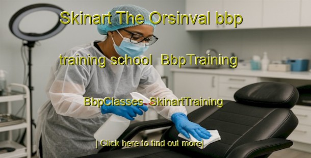 Skinart The Orsinval bbp training school | BbpTraining | BbpClasses | SkinartTraining-France
