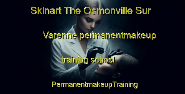 Skinart The Osmonville Sur Varenne permanentmakeup training school | PermanentmakeupTraining | PermanentmakeupClasses | SkinartTraining-France