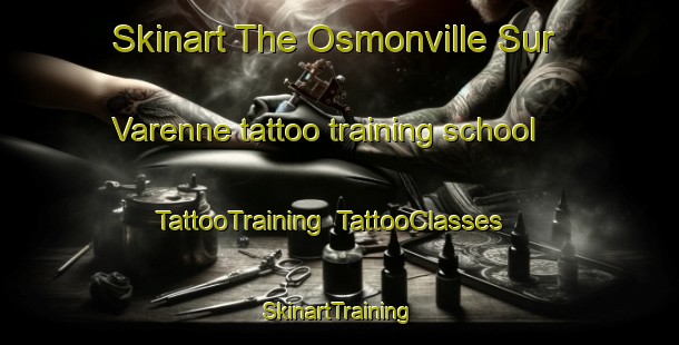 Skinart The Osmonville Sur Varenne tattoo training school | TattooTraining | TattooClasses | SkinartTraining-France