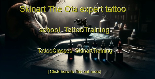 Skinart The Ota expert tattoo school | TattooTraining | TattooClasses | SkinartTraining-France