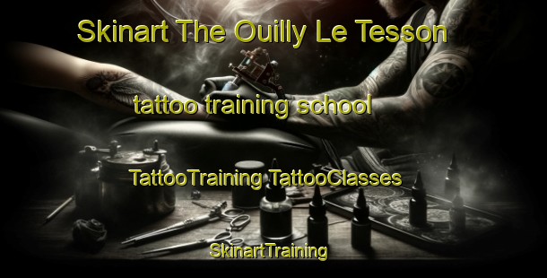 Skinart The Ouilly Le Tesson tattoo training school | #TattooTraining #TattooClasses #SkinartTraining-France