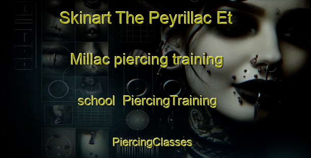 Skinart The Peyrillac Et Millac piercing training school | PiercingTraining | PiercingClasses | SkinartTraining-France