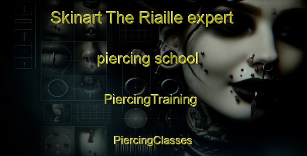 Skinart The Riaille expert piercing school | #PiercingTraining #PiercingClasses #SkinartTraining-France