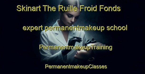 Skinart The Ruille Froid Fonds expert permanentmakeup school | #PermanentmakeupTraining #PermanentmakeupClasses #SkinartTraining-France