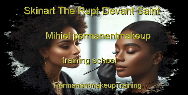 Skinart The Rupt Devant Saint Mihiel permanentmakeup training school | #PermanentmakeupTraining #PermanentmakeupClasses #SkinartTraining-France