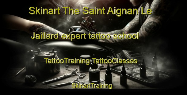 Skinart The Saint Aignan Le Jaillard expert tattoo school | #TattooTraining #TattooClasses #SkinartTraining-France