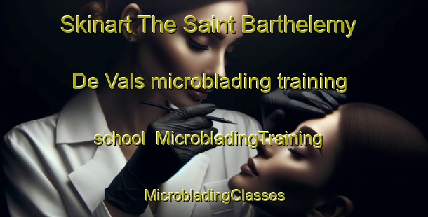 Skinart The Saint Barthelemy De Vals microblading training school | #MicrobladingTraining #MicrobladingClasses #SkinartTraining-France