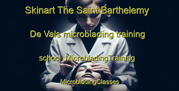 Skinart The Saint Barthelemy De Vals microblading training school | #MicrobladingTraining #MicrobladingClasses #SkinartTraining-France