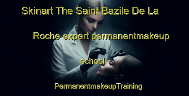 Skinart The Saint Bazile De La Roche expert permanentmakeup school | #PermanentmakeupTraining #PermanentmakeupClasses #SkinartTraining-France