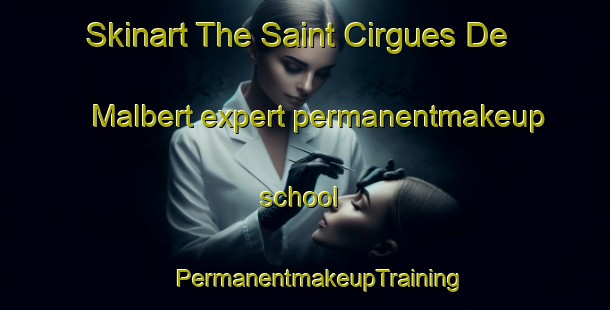 Skinart The Saint Cirgues De Malbert expert permanentmakeup school | #PermanentmakeupTraining #PermanentmakeupClasses #SkinartTraining-France