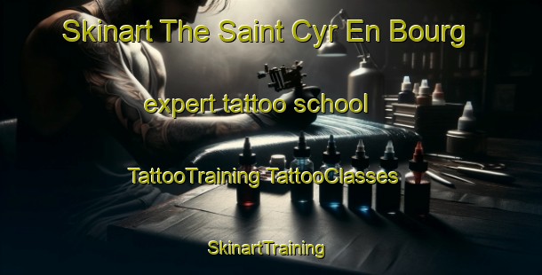 Skinart The Saint Cyr En Bourg expert tattoo school | #TattooTraining #TattooClasses #SkinartTraining-France