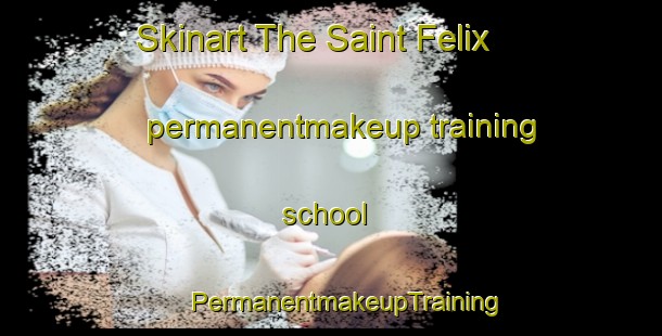 Skinart The Saint Felix permanentmakeup training school | #PermanentmakeupTraining #PermanentmakeupClasses #SkinartTraining-France