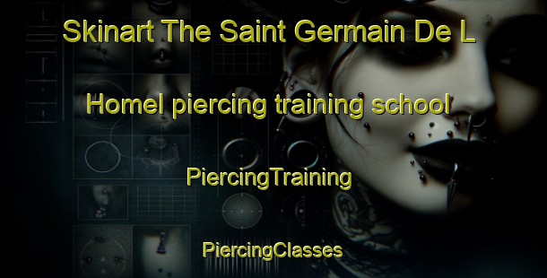 Skinart The Saint Germain De L Homel piercing training school | #PiercingTraining #PiercingClasses #SkinartTraining-France