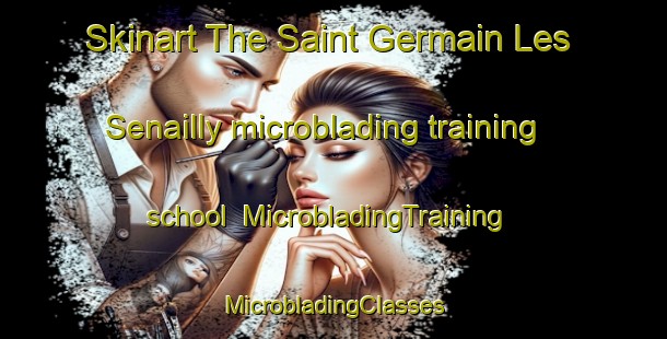 Skinart The Saint Germain Les Senailly microblading training school | #MicrobladingTraining #MicrobladingClasses #SkinartTraining-France