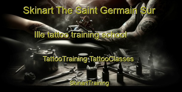 Skinart The Saint Germain Sur Ille tattoo training school | #TattooTraining #TattooClasses #SkinartTraining-France