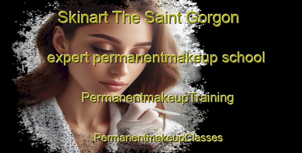 Skinart The Saint Gorgon expert permanentmakeup school | #PermanentmakeupTraining #PermanentmakeupClasses #SkinartTraining-France