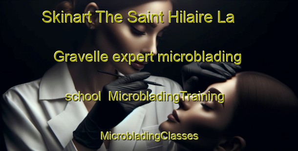 Skinart The Saint Hilaire La Gravelle expert microblading school | #MicrobladingTraining #MicrobladingClasses #SkinartTraining-France