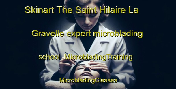 Skinart The Saint Hilaire La Gravelle expert microblading school | #MicrobladingTraining #MicrobladingClasses #SkinartTraining-France