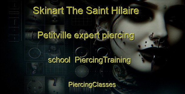 Skinart The Saint Hilaire Petitville expert piercing school | #PiercingTraining #PiercingClasses #SkinartTraining-France