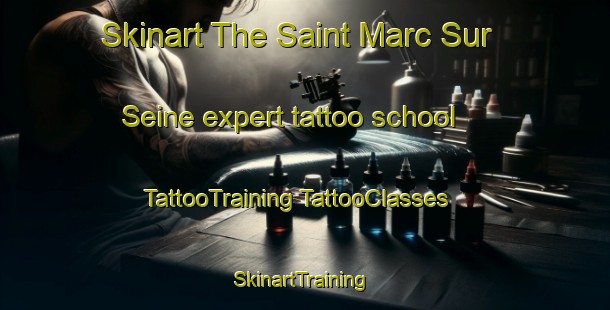 Skinart The Saint Marc Sur Seine expert tattoo school | #TattooTraining #TattooClasses #SkinartTraining-France