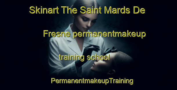 Skinart The Saint Mards De Fresne permanentmakeup training school | #PermanentmakeupTraining #PermanentmakeupClasses #SkinartTraining-France