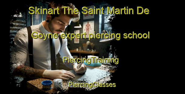 Skinart The Saint Martin De Goyne expert piercing school | #PiercingTraining #PiercingClasses #SkinartTraining-France