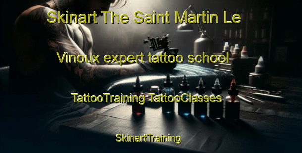 Skinart The Saint Martin Le Vinoux expert tattoo school | #TattooTraining #TattooClasses #SkinartTraining-France