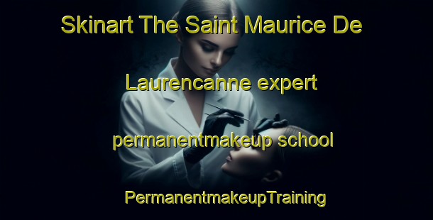 Skinart The Saint Maurice De Laurencanne expert permanentmakeup school | #PermanentmakeupTraining #PermanentmakeupClasses #SkinartTraining-France