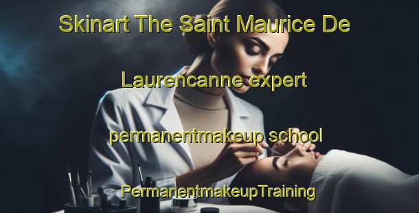 Skinart The Saint Maurice De Laurencanne expert permanentmakeup school | #PermanentmakeupTraining #PermanentmakeupClasses #SkinartTraining-France