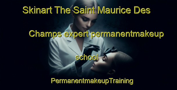 Skinart The Saint Maurice Des Champs expert permanentmakeup school | #PermanentmakeupTraining #PermanentmakeupClasses #SkinartTraining-France