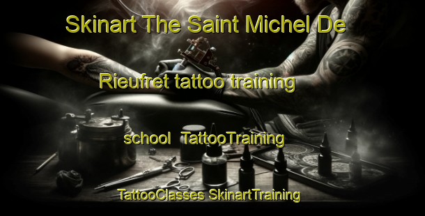 Skinart The Saint Michel De Rieufret tattoo training school | #TattooTraining #TattooClasses #SkinartTraining-France