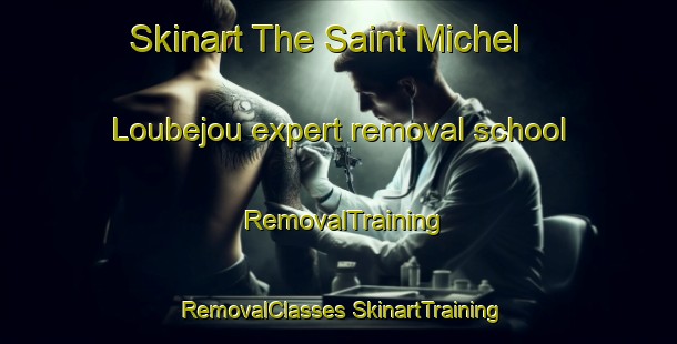 Skinart The Saint Michel Loubejou expert removal school | #RemovalTraining #RemovalClasses #SkinartTraining-France