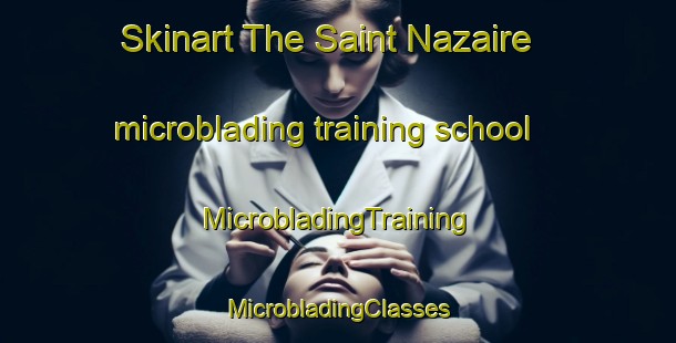 Skinart The Saint Nazaire microblading training school | #MicrobladingTraining #MicrobladingClasses #SkinartTraining-France