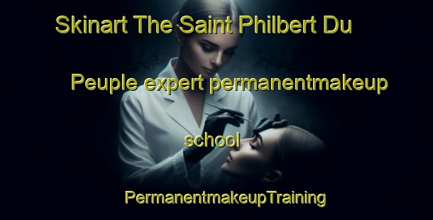 Skinart The Saint Philbert Du Peuple expert permanentmakeup school | #PermanentmakeupTraining #PermanentmakeupClasses #SkinartTraining-France