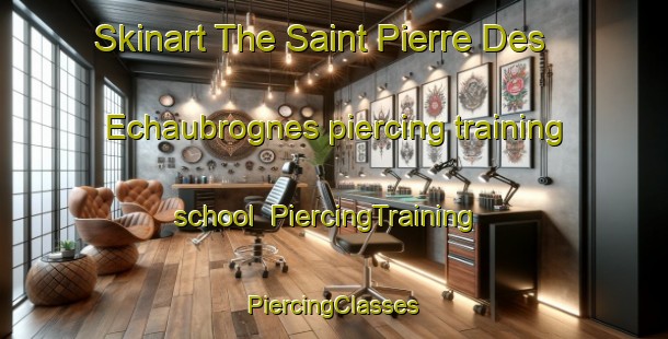 Skinart The Saint Pierre Des Echaubrognes piercing training school | #PiercingTraining #PiercingClasses #SkinartTraining-France