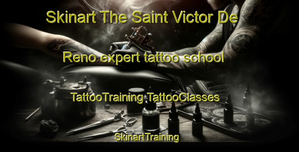 Skinart The Saint Victor De Reno expert tattoo school | #TattooTraining #TattooClasses #SkinartTraining-France