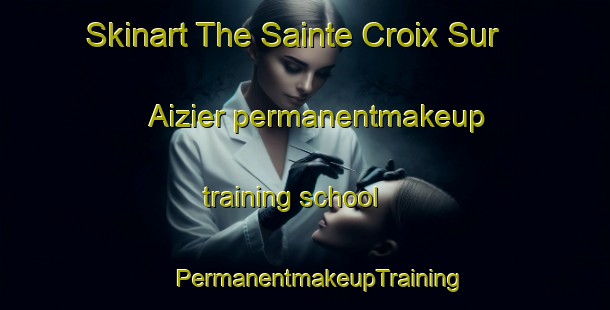 Skinart The Sainte Croix Sur Aizier permanentmakeup training school | #PermanentmakeupTraining #PermanentmakeupClasses #SkinartTraining-France