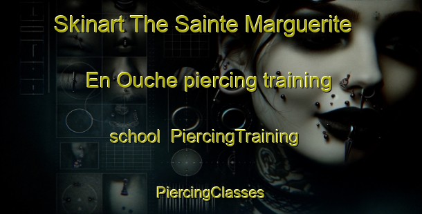 Skinart The Sainte Marguerite En Ouche piercing training school | #PiercingTraining #PiercingClasses #SkinartTraining-France