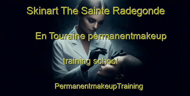 Skinart The Sainte Radegonde En Touraine permanentmakeup training school | #PermanentmakeupTraining #PermanentmakeupClasses #SkinartTraining-France