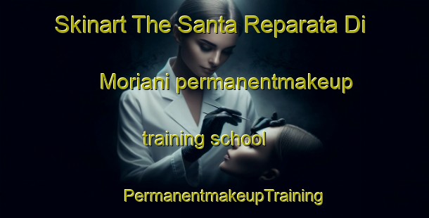 Skinart The Santa Reparata Di Moriani permanentmakeup training school | #PermanentmakeupTraining #PermanentmakeupClasses #SkinartTraining-France