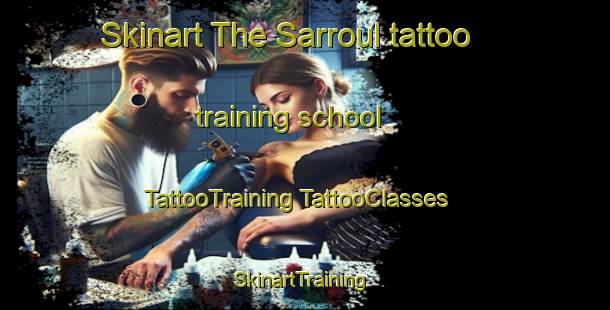 Skinart The Sarroul tattoo training school | #TattooTraining #TattooClasses #SkinartTraining-France