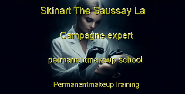 Skinart The Saussay La Campagne expert permanentmakeup school | #PermanentmakeupTraining #PermanentmakeupClasses #SkinartTraining-France