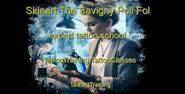 Skinart The Savigny Poil Fol expert tattoo school | #TattooTraining #TattooClasses #SkinartTraining-France